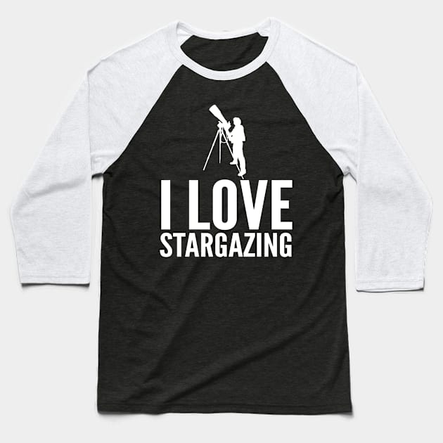 I Love Stargazing Astronomy Fan T-Shirt Baseball T-Shirt by AstroGearStore